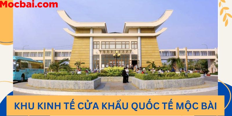 Các khu kinh tế chính của cửa khẩu Mocbai