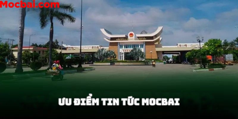 Ưu điểm chuyên mục tin tức của Mocbaivn.co